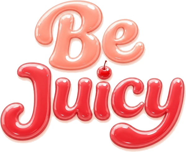 Be Juicy
